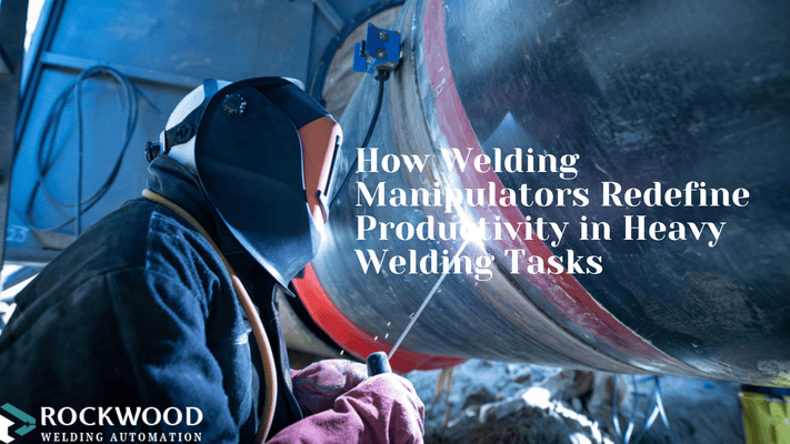 welding manipulators for heavy welding tasks in uae