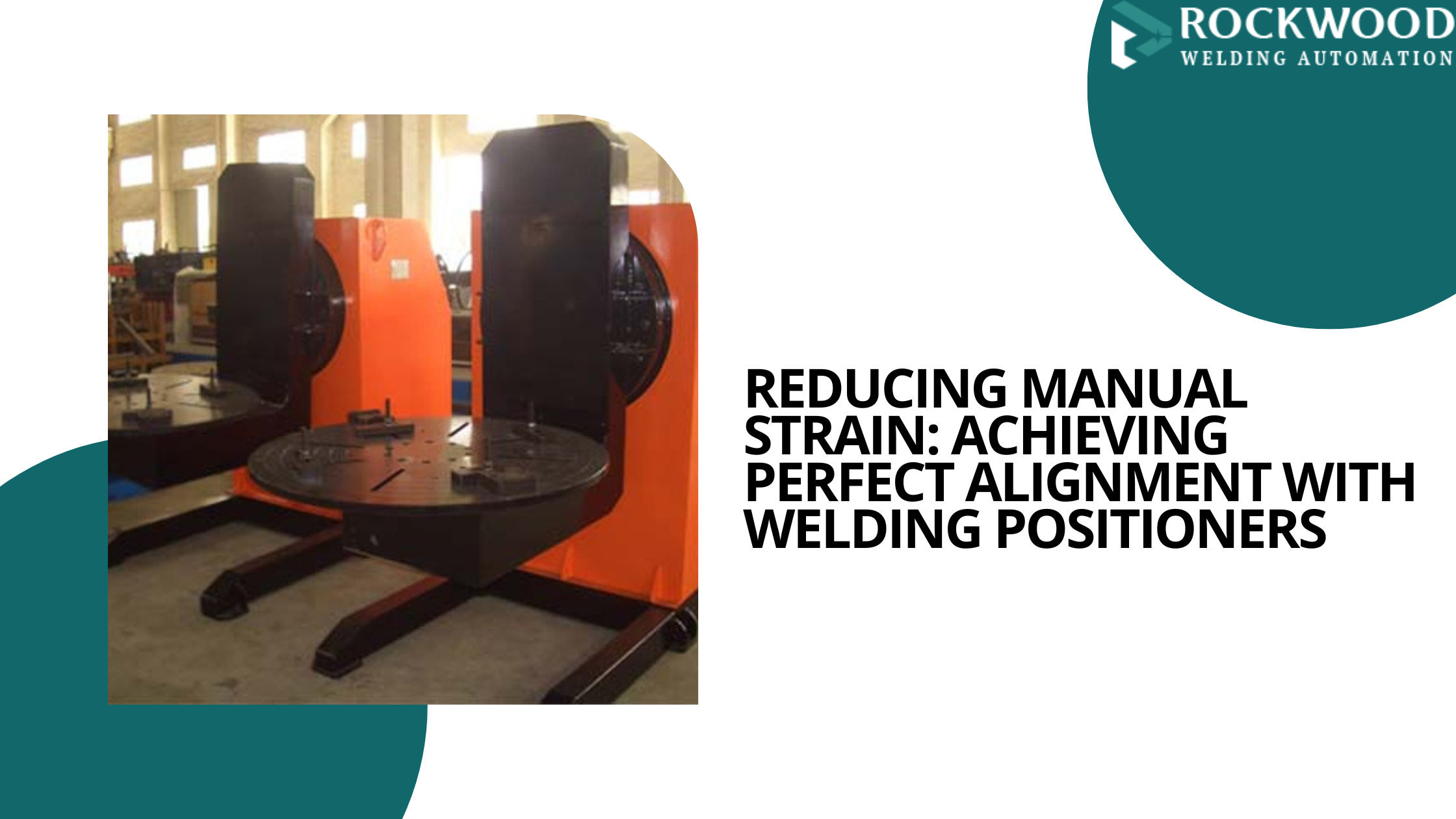 reducing manual strain with welding positioners in uae