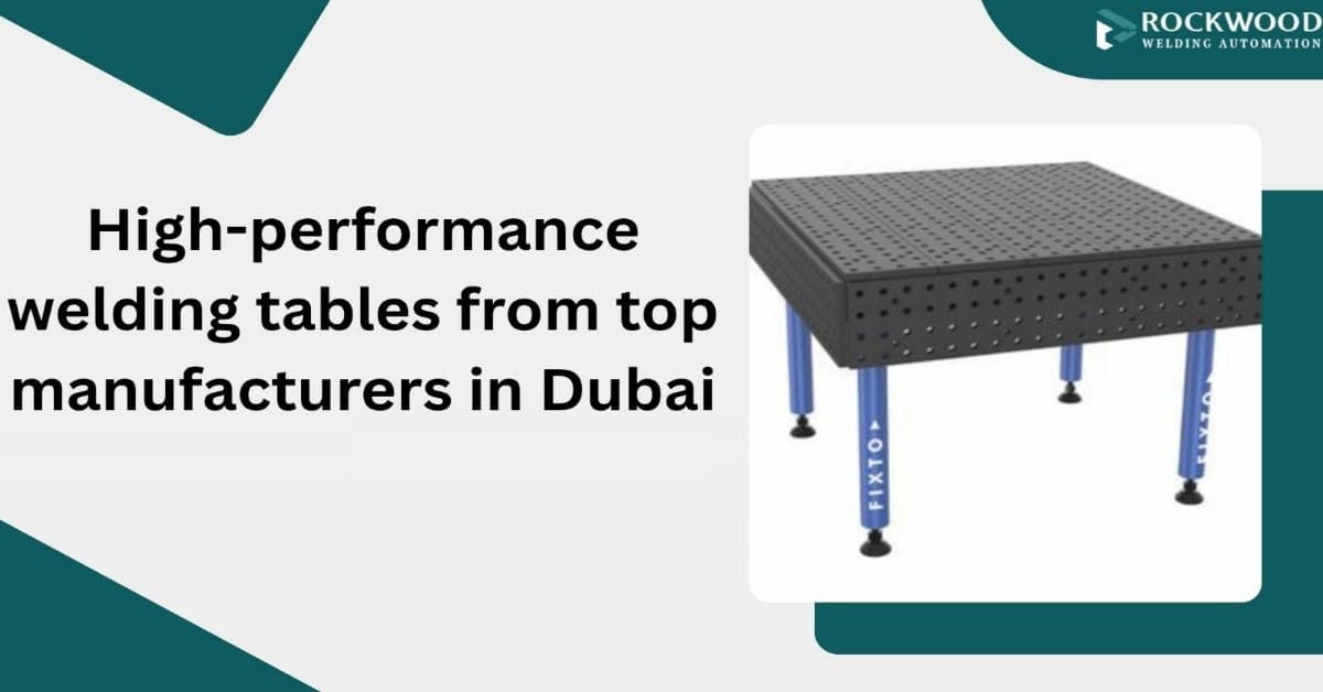 high performance welding tables from top manufacturers in dubai