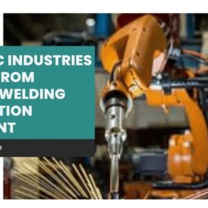 gcc industries benefit from modern welding automation equipment