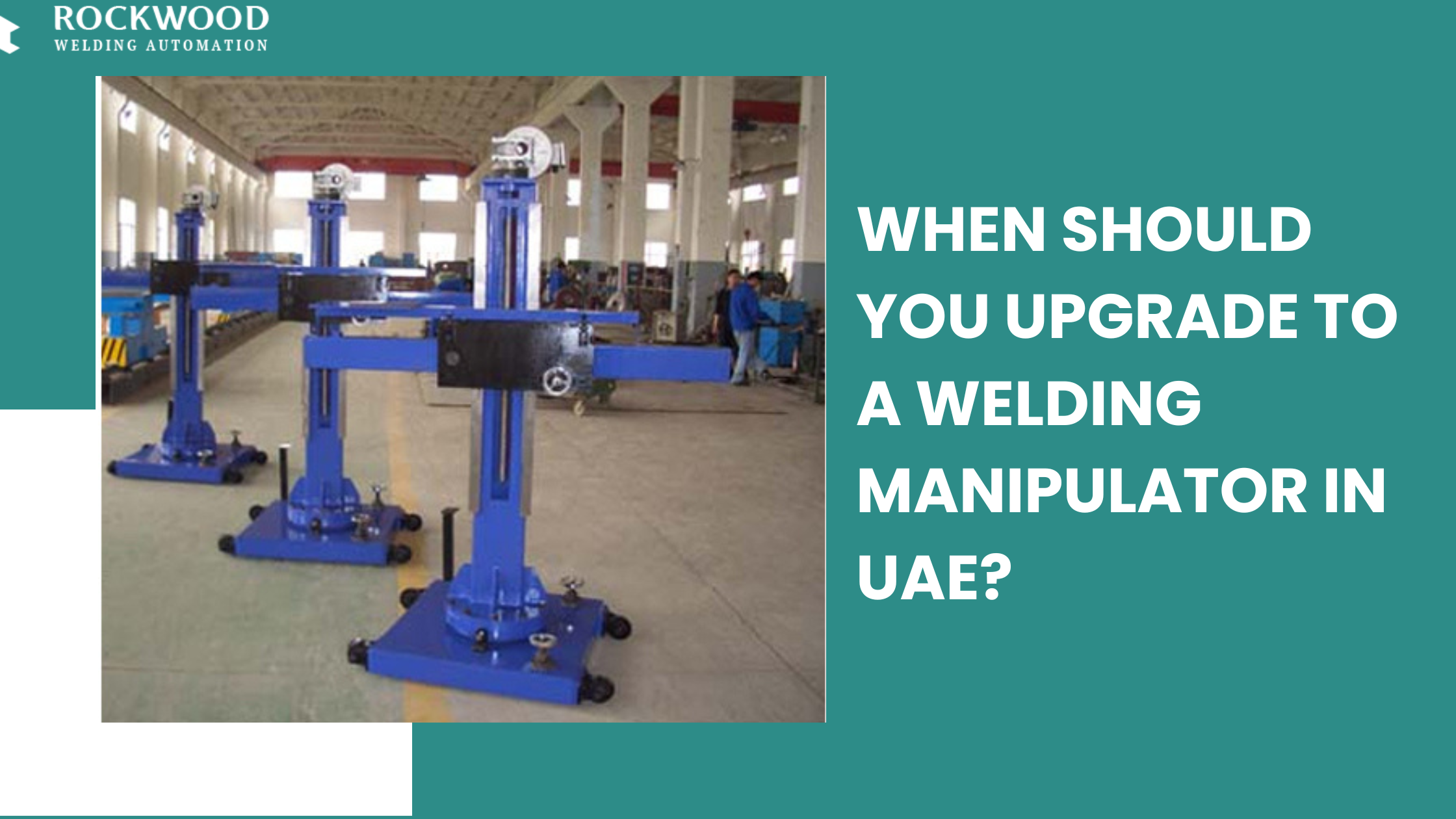 welding manipulator machine for industrial fabrication in uae