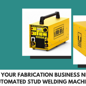 5 signs your fabrication business needs an automated stud welding machine